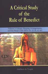 A Critical Study of the Rule of Benedict - Volume 3: Liturgy, Sleeping Arrangements, and the Penal Code (RB 8-20, 22-30, 42-46) (Critical Study of the Rule of Benedict") 〈3〉