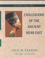 Civilizations of the Ancient Near East/4 Volumes Bound in 2 Books (2-Volume Set) （Reprint）