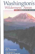 Washington's Wilderness Areas : The Complete Guide