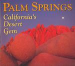 Palm Springs : California's Desert Gem （1ST）