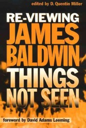 Re-Viewing James Baldwin : Things Not Seen