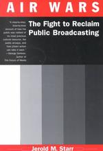 Air Wars : The Fight to Reclaim Public Broadcasting