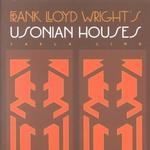 Frank Lloyd Wright's Usonian Houses (Wright at a Glance Series)