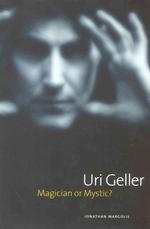 Uri Geller : Magician or Mystic?