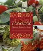 The Turkish Cookbook : Regional Recipes and Stories