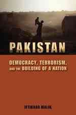Pakistan : Democracy, Terrorism, and the Building of a Nation