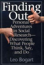Finding Out : Personal Adventures in Social Research : Discovering What People Think, Say, and Do