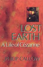 Lost Earth : A Life of Cezanne