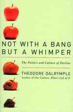 Not with a Bang but a Whimper : The Politics and Culture of Decline