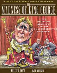 The Madness of King George : Life and Death in the Age of Precision-Guided Insanity