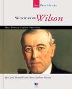 Woodrow Wilson : Our Twenty-Eighth President (Our Presidents)