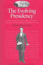 The Evolving Presidency: Addresses, Cases, Essays, Letters, Reports, Resolutions, Transcripts, and Other Landmark Documents, 1787-2004, 2nd （2nd Edition）