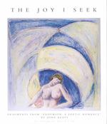 Joy I Seek : Fragments from "endymion" by Keats -- Hardback