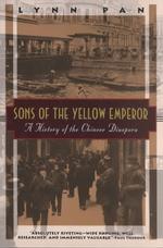 Sons of the Yellow Emperor : A History of the Chinese Diaspora (Kodansha Globe) （Reprint）