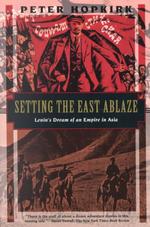 Setting the East Ablaze : Lenin's Dream of an Empire in Asia (Kodansha Globe S.)