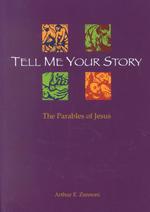 Tell Me Your Story : The Parables of Jesus