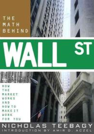 The Math Behind Wall Street : How the Market Works and How to Make It Work for You
