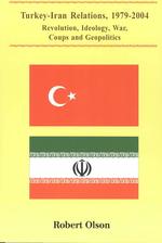Turkey-Iran Relations, 1979-2004 : Revolution, Ideology, War, Coups, and Geopolitics