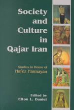 Society and Culture in Qajar Iran : Studies in Honor of Hafez Farmayan / Edited by Elton L. Daniel.