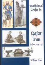 Traditional Crafts in Qajar Iran (1800-1925)