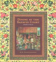 Dining at the Safavid Court : Madatolhayat (The Substance of Life): 16th Century Royal Persian Recipes