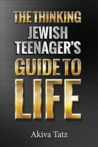 Thinking Jewish Teenagers Guide to Life