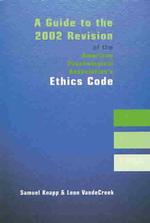 A Guide to the 2002 Revision of the American Psychological Association's Ethics Code
