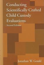 Conducting Scientifically Crafted Child Custody Evaluations （2ND）