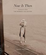 Now Is Then : Snapshots from the Maresca Collection