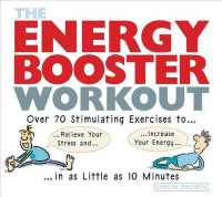 The Energy Booster Workout : Over 70 Stimulating Exercises to Relieve Your Stress and Increase Your Energy in as Little as 10 Minutes
