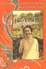 Grace : An American Woman N China, 1934-1974