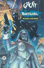 Ghost/Batgirl : The Resurrection Engine