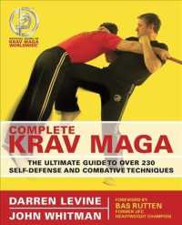 Complete Krav Maga : The Ultimate Guide to over 200 Self-defense and Combative Techniques