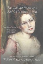 The Roman Years of a South Carolina Artist : Caroline Carson's Letters Home， 1872-1892 (Women's Diaries & Letters of the South)