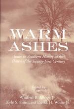 Warm Ashes : Issues in Southern History at the Dawn of the Twenty-first Century (Carolina Lowcountry & the Atlantic World)