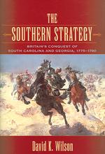 The Southern Strategy : Britain's Conquest of South Carolina and Georgia, 1775-1780
