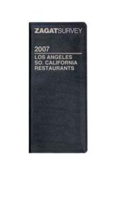 Zagat Survey 2007 : Los Angeles, So. California Restaurants (Zagat Survey)