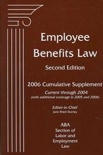 Employee Benefits Law : 2006 Cumulative Supplement, Current through 2004 （2ND）