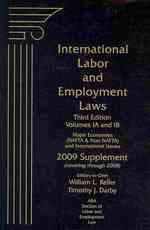 International Labor and Employment Laws 2009 : Major Economies (NAFTA & Non-NAFTA) and International Issues: 2009 Supplement (Covering through 2008) 〈1A-〉 （3 SUP）