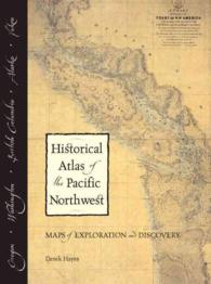 Historical Atlas of the Pacific Northwest : Maps of Exploration and Discovery : British Columbia, Washington, Oregon, Alaska, Yukon