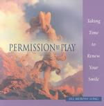 Permission to Play : Taking Time to Renew Your Smile
