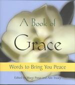 A Book of Grace : Words to Bring You Peace