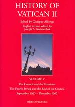 History of Vatican II : The Council and the Transition, the Fourth Period and the End of the Council, Spetember 1965-December 1965 (History of Vatican 〈5〉