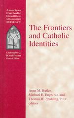 The Frontiers and Catholic Identities (American Catholic Identities)