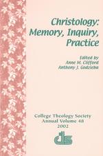 Christology : Memory, Inquiry, Practice (College Theology Society)