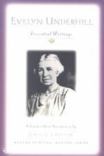 Evelyn Underhill : Essential Writings (Modern Spiritual Masters)