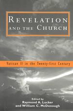 Revelation and the Church : Vatican II in the Twenty-First Century