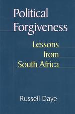 Political Forgiveness : Lessons from South Africa