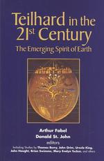 Teilhard in the 21st Century : The Emerging Spirit of Earth