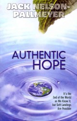 Authentic Hope : It's the End of the World as We Know it but Soft Landings are Possible